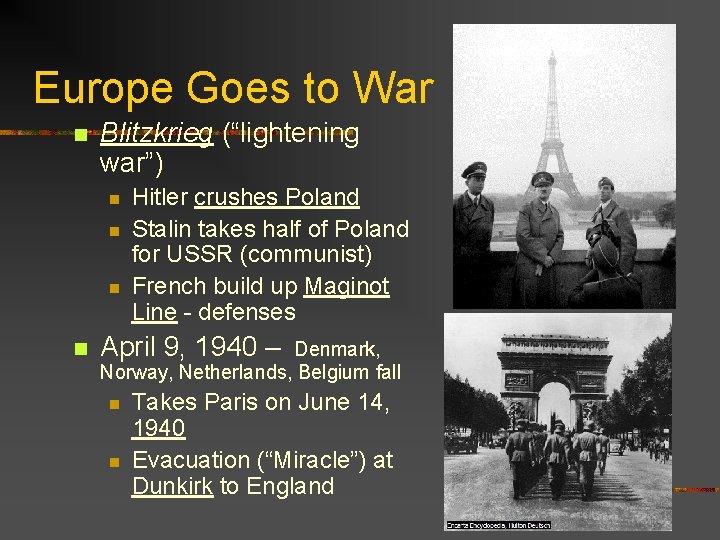 Europe Goes to War n Blitzkrieg (“lightening war”) n n Hitler crushes Poland Stalin