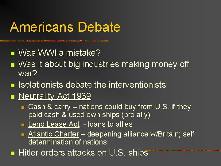 Americans Debate n n Was WWI a mistake? Was it about big industries making