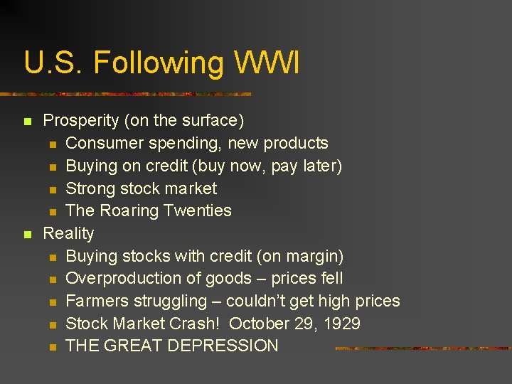 U. S. Following WWI n n Prosperity (on the surface) n Consumer spending, new