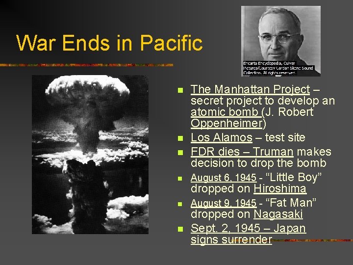 War Ends in Pacific n n n The Manhattan Project – secret project to