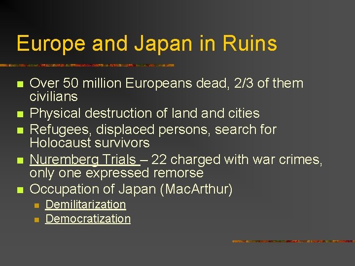 Europe and Japan in Ruins n n n Over 50 million Europeans dead, 2/3