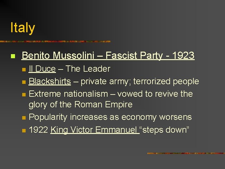 Italy n Benito Mussolini – Fascist Party - 1923 n n n Il Duce