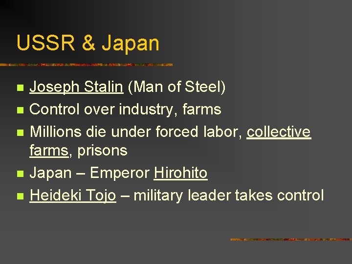 USSR & Japan n n Joseph Stalin (Man of Steel) Control over industry, farms