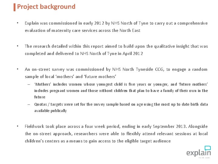 Project background • Explain was commissioned in early 2012 by NHS North of Tyne