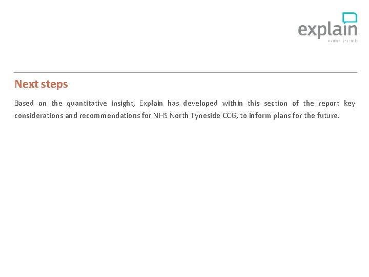 Next steps Based on the quantitative insight, Explain has developed within this section of