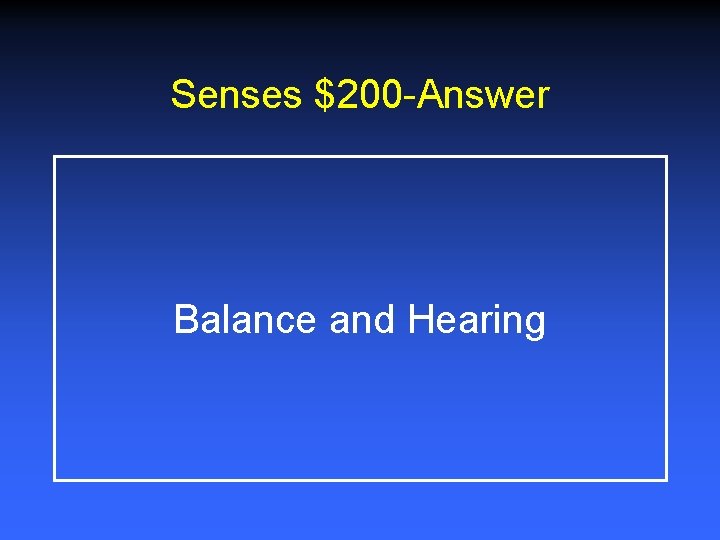 Senses $200 -Answer Balance and Hearing 