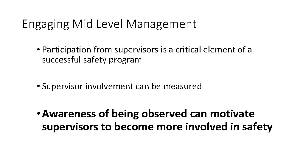 Engaging Mid Level Management • Participation from supervisors is a critical element of a