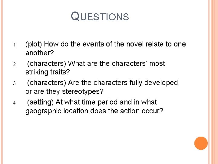 QUESTIONS 1. 2. 3. 4. (plot) How do the events of the novel relate