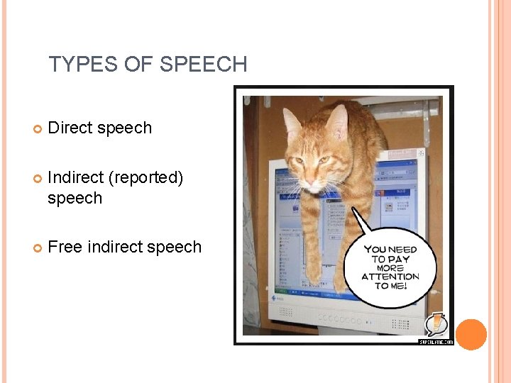 TYPES OF SPEECH Direct speech Indirect (reported) speech Free indirect speech 