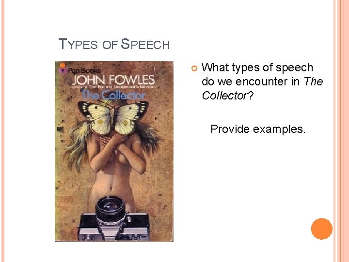 TYPES OF SPEECH What types of speech do we encounter in The Collector? Provide