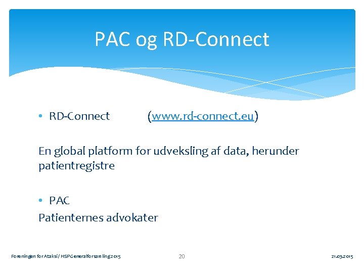 PAC og RD-Connect • RD-Connect (www. rd-connect. eu) En global platform for udveksling af