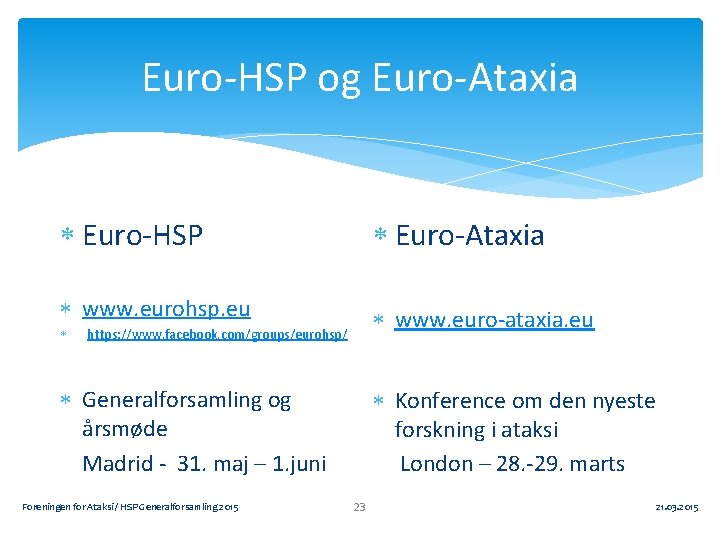 Euro-HSP og Euro-Ataxia Euro-HSP Euro-Ataxia www. eurohsp. eu www. euro-ataxia. eu https: //www. facebook.