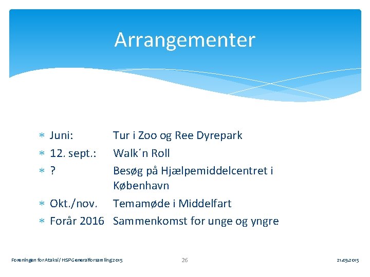 Arrangementer Juni: 12. sept. : ? Tur i Zoo og Ree Dyrepark Walk´n Roll