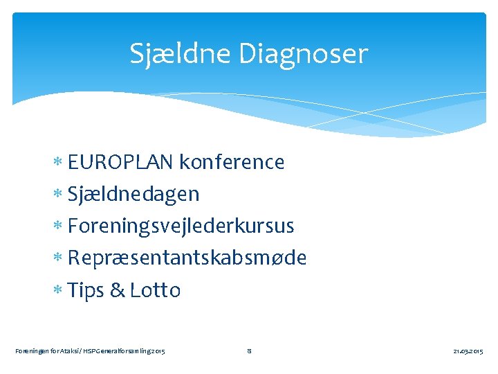 Sjældne Diagnoser EUROPLAN konference Sjældnedagen Foreningsvejlederkursus Repræsentantskabsmøde Tips & Lotto Foreningen for Ataksi /