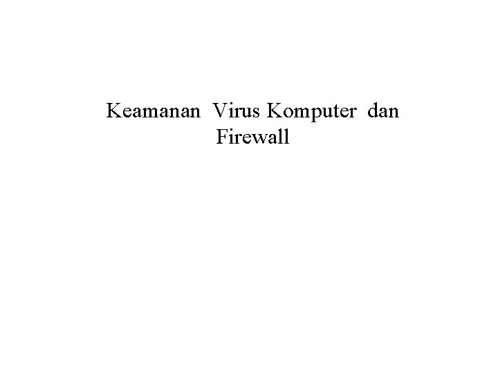 Keamanan Virus Komputer dan Firewall 