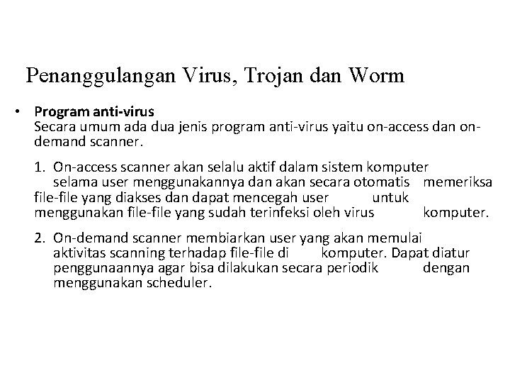 Penanggulangan Virus, Trojan dan Worm • Program anti-virus Secara umum ada dua jenis program