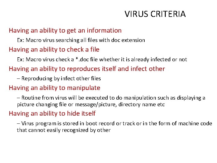 VIRUS CRITERIA Having an ability to get an information Ex: Macro virus searching all