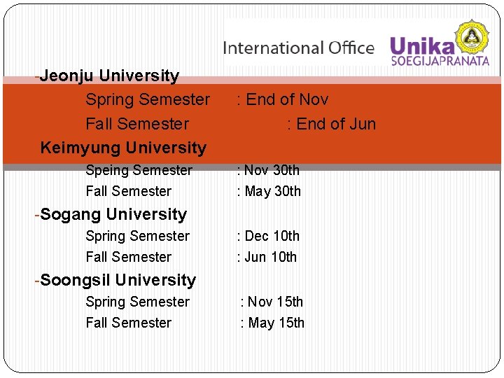 -Jeonju University Spring Semester Fall Semester -Keimyung University : End of Nov : End