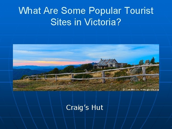 What Are Some Popular Tourist Sites in Victoria? Craig’s Hut 