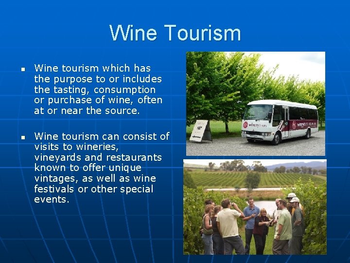 Wine Tourism n n Wine tourism which has the purpose to or includes the