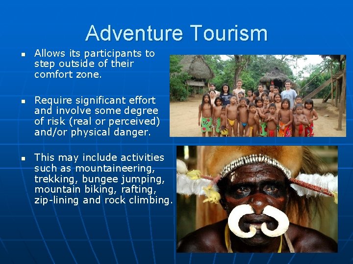 Adventure Tourism n n n Allows its participants to step outside of their comfort