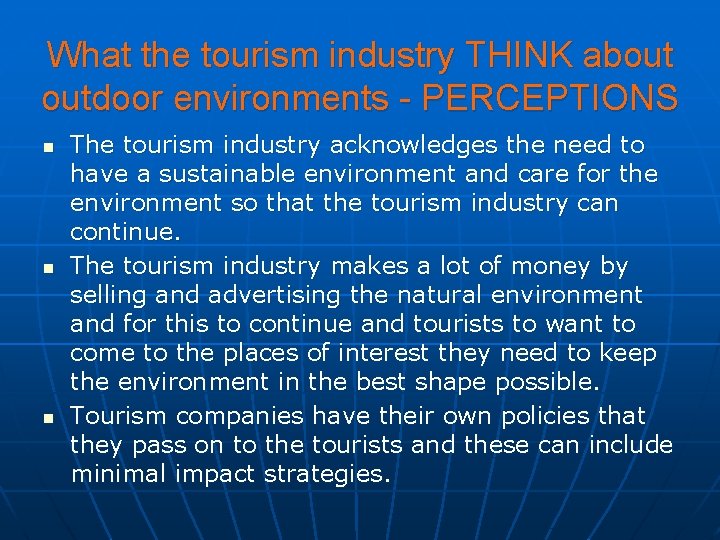 What the tourism industry THINK about outdoor environments - PERCEPTIONS n n n The