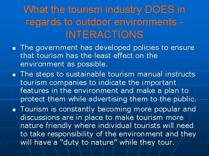 What the tourism industry DOES in regards to outdoor environments INTERACTIONS n n n