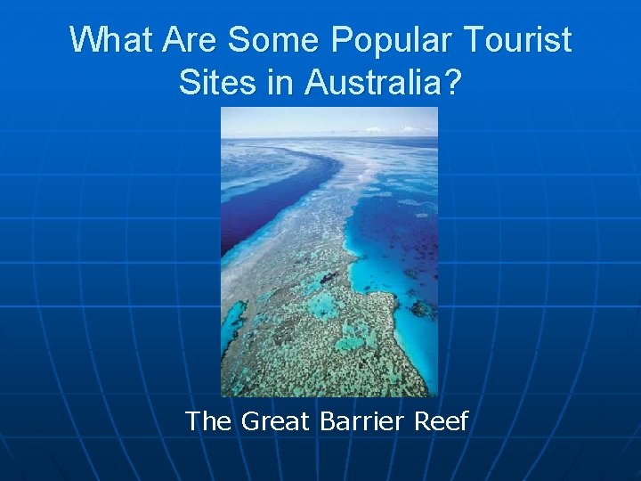 What Are Some Popular Tourist Sites in Australia? The Great Barrier Reef 