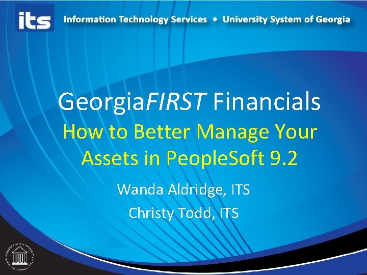 Georgia. FIRST Financials How to Better Manage Your Assets in People. Soft 9. 2