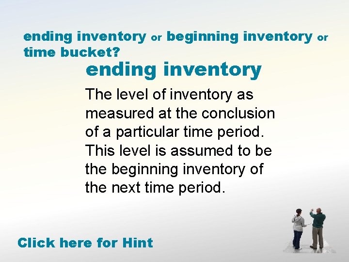 ending inventory time bucket? or beginning inventory ending inventory The level of inventory as