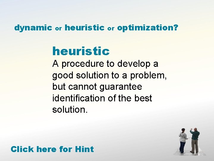 dynamic or heuristic optimization? A procedure to develop a good solution to a problem,