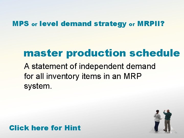 MPS or level demand strategy or MRPII? master production schedule A statement of independent