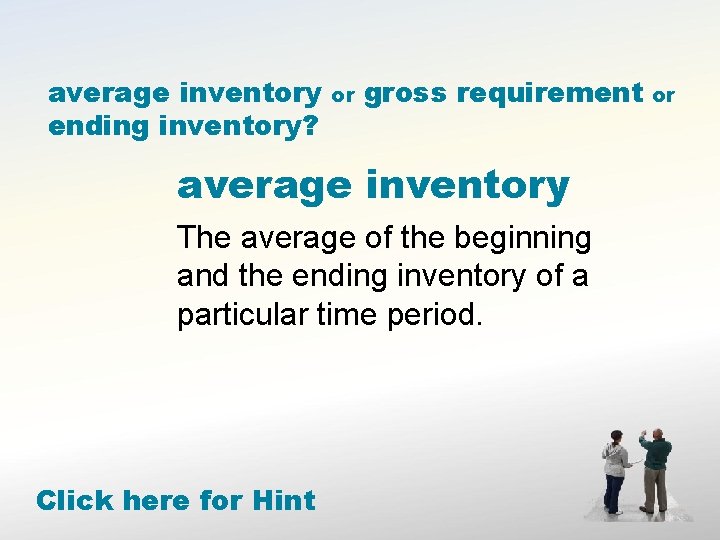 average inventory ending inventory? or gross requirement average inventory The average of the beginning