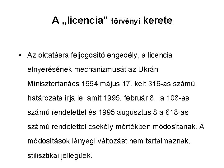 A „licencia” törvényi kerete • Az oktatásra feljogosító engedély, a licencia elnyerésének mechanizmusát az