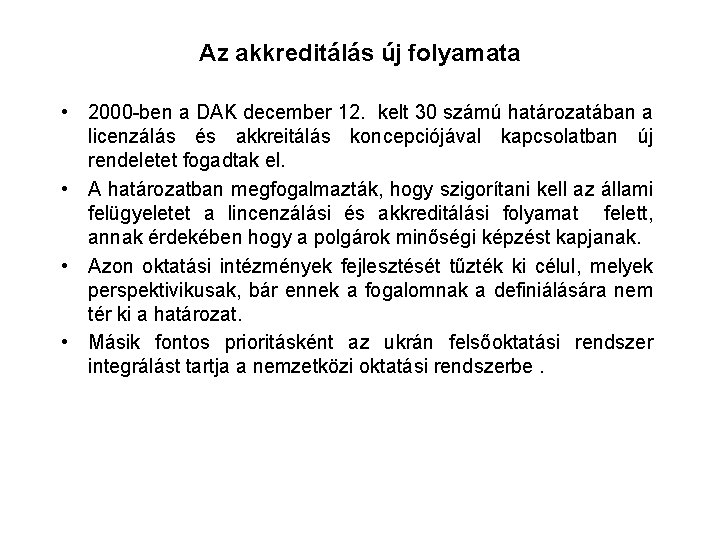 Az akkreditálás új folyamata • 2000 -ben a DAK december 12. kelt 30 számú