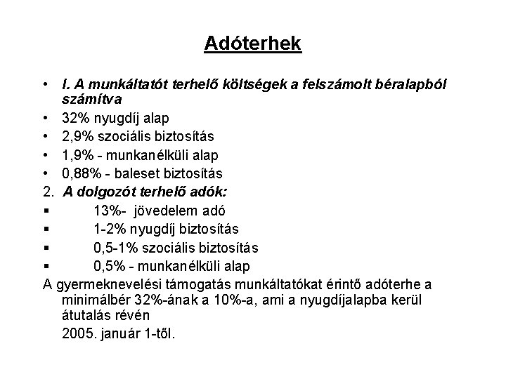 Adóterhek • I. A munkáltatót terhelő költségek a felszámolt béralapból számítva • 32% nyugdíj