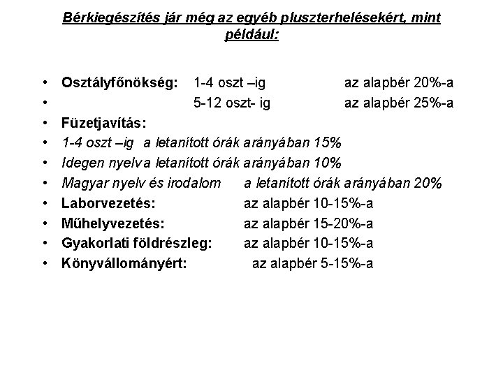 Bérkiegészítés jár még az egyéb pluszterhelésekért, mint például: • • • Osztályfőnökség: 1 -4