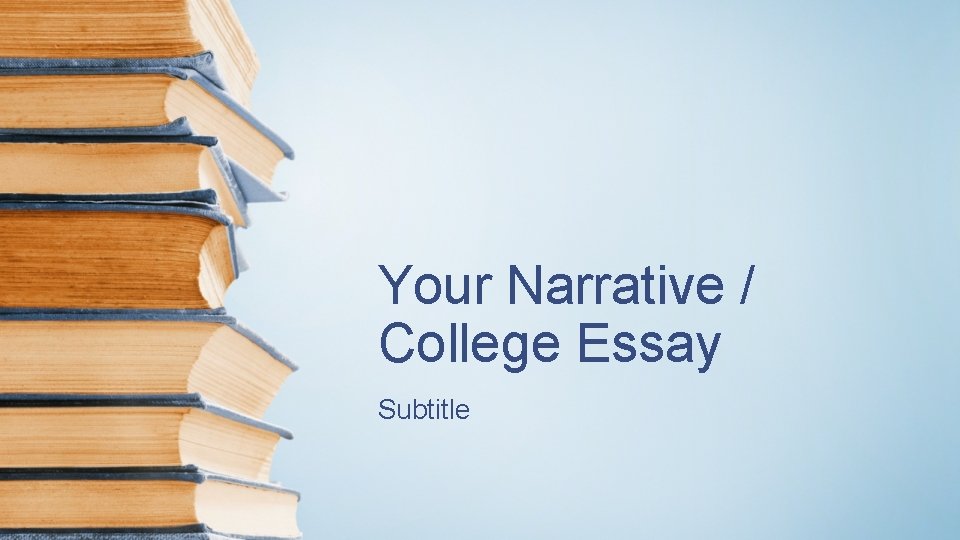 Your Narrative / College Essay Subtitle 