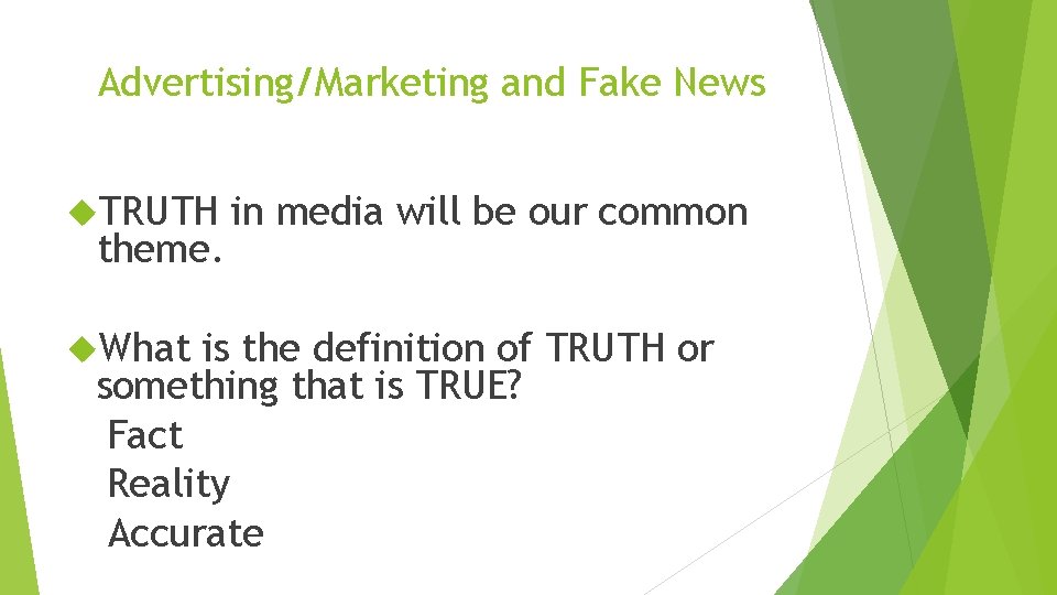 Advertising/Marketing and Fake News TRUTH theme. What in media will be our common is