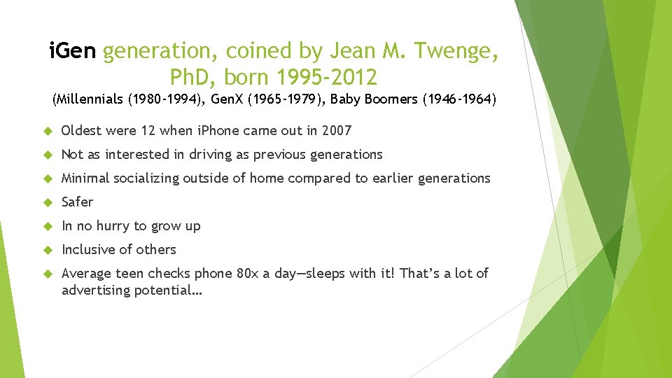 i. Gen generation, coined by Jean M. Twenge, Ph. D, born 1995 -2012 (Millennials
