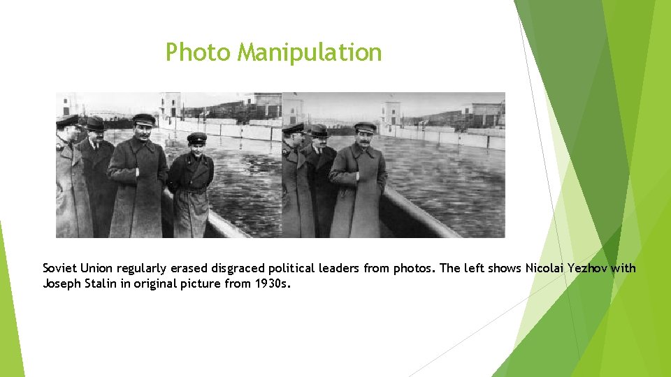 Photo Manipulation Soviet Union regularly erased disgraced political leaders from photos. The left shows