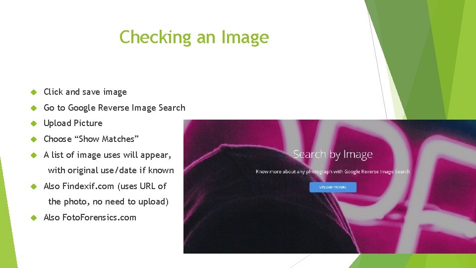 Checking an Image Click and save image Go to Google Reverse Image Search Upload