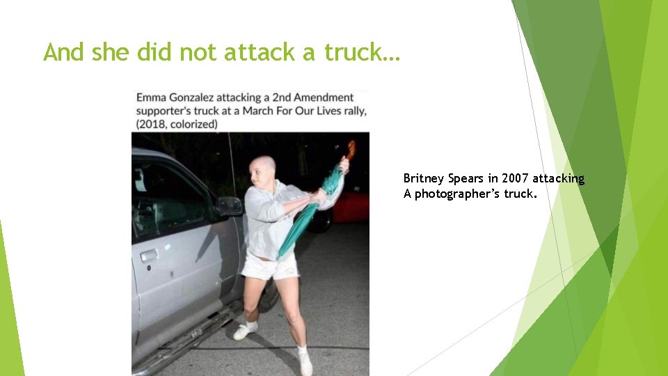 And she did not attack a truck… Britney Spears in 2007 attacking A photographer’s