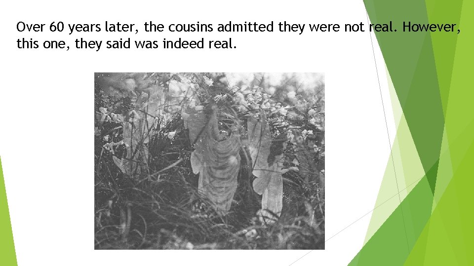 Over 60 years later, the cousins admitted they were not real. However, this one,