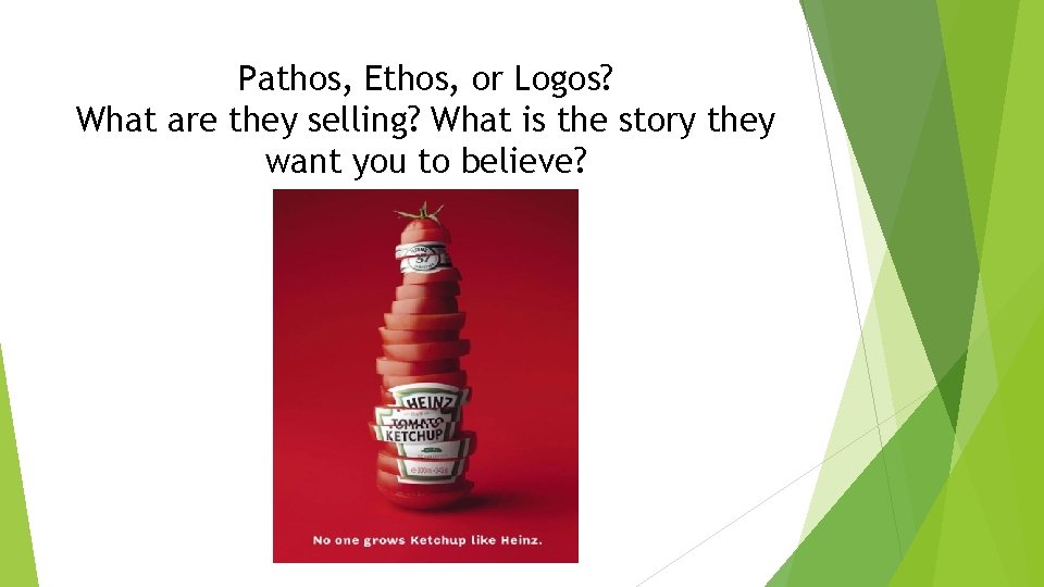 Pathos, Ethos, or Logos? What are they selling? What is the story they want