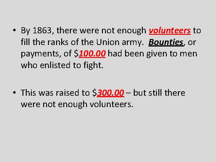  • By 1863, there were not enough volunteers to fill the ranks of