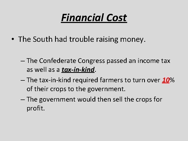 Financial Cost • The South had trouble raising money. – The Confederate Congress passed