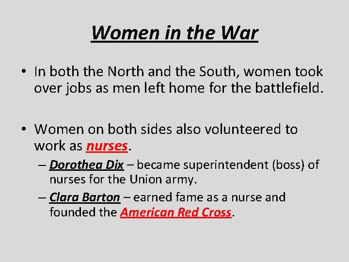 Women in the War • In both the North and the South, women took