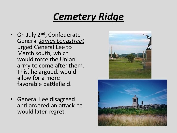 Cemetery Ridge • On July 2 nd, Confederate General James Longstreet urged General Lee