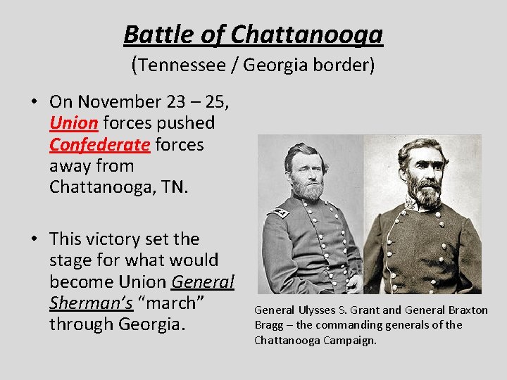 Battle of Chattanooga (Tennessee / Georgia border) • On November 23 – 25, Union